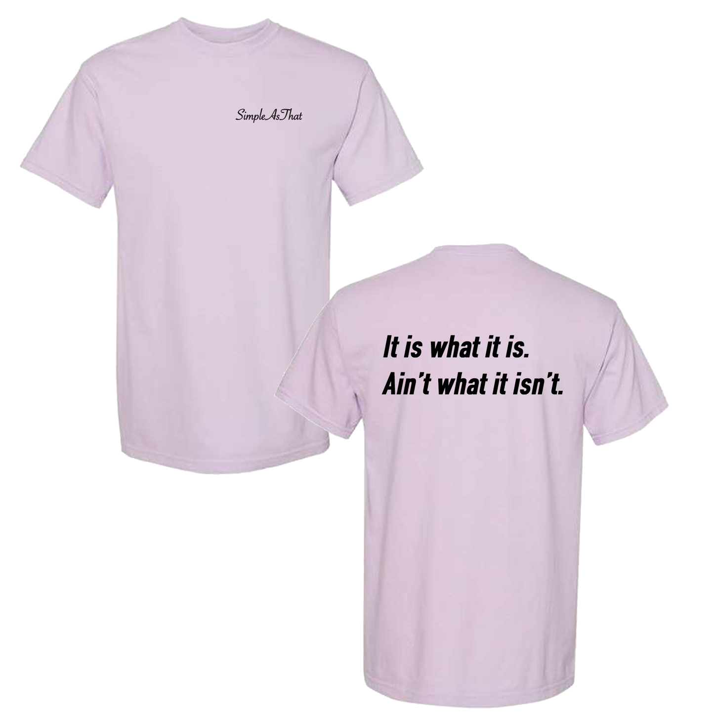 The "It is what it is" T-Shirt - Simple As That